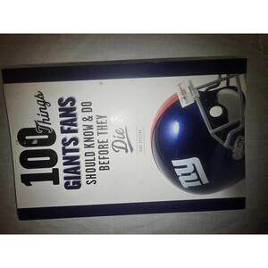 100 Things Giants Fans Should Know & Do Before They Die